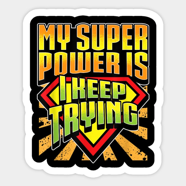 My Super Power Is I Keep Trying Teacher Growth Mindset Sticker by Kamarn Latin